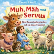Cover-Bild zum Titel 'Muh, Mäh und Servus' von 'Vreni Kindl'
