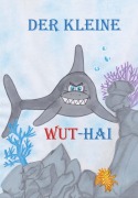 Cover-Bild zum Titel 'Der kleine Wut-Hai' von 'Kohlhuber Sonja'