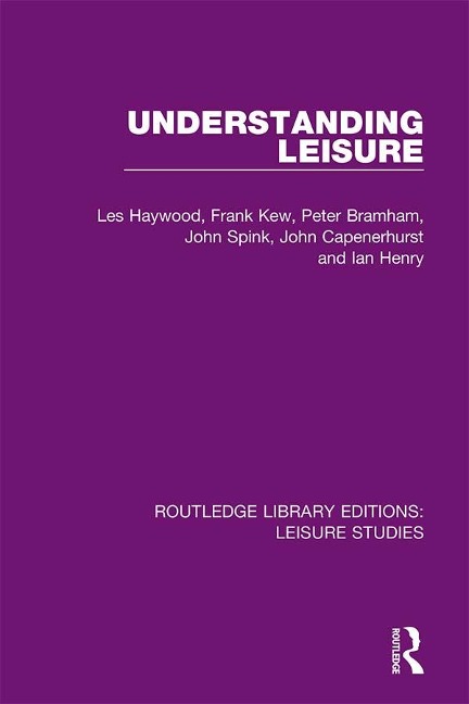 Understanding Leisure - Les Haywood, Peter Bramham, John Spink, Ian Henry, Frank Kew