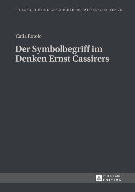 Der Symbolbegriff im Denken Ernst Cassirers - Catia Rotolo