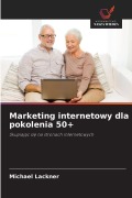 Cover-Bild zum Titel 'Marketing internetowy dla pokolenia 50+' von 'Michael Lackner'