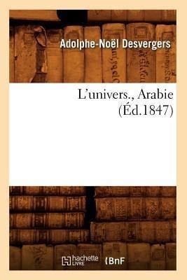 L'Univers., Arabie (Éd.1847) - Adolphe-Noël Desvergers