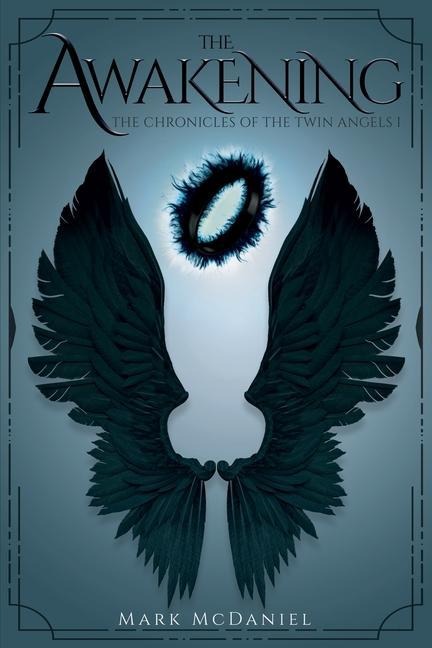 The Chronicles of the Twin Angels: The Awakening - Mark McDaniel