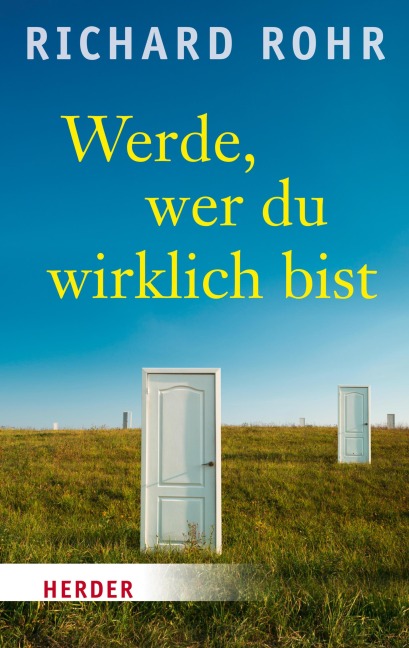 Werde, wer du wirklich bist - Richard Rohr