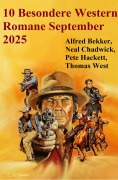 Cover-Bild zum Titel '10 Besondere Western Romane September 2025' von 'Alfred Bekker, Thomas West, Neal Chadwick, Pete Hackett'