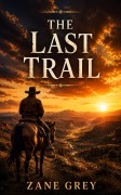 Cover-Bild zum Titel 'The Last Trail' von 'Zane Grey'
