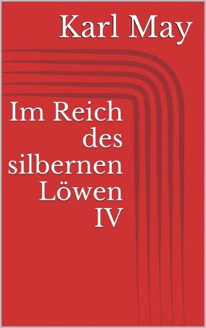 Im Reich des silbernen Löwen IV - Karl May