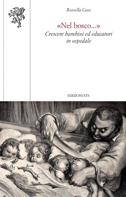 «Nel bosco...». Crescere bambini ed educatori in ospedale - Rossella Caso