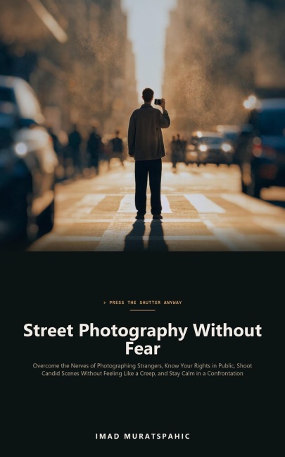 Street Photography Without Fear - Imad Muratspahic