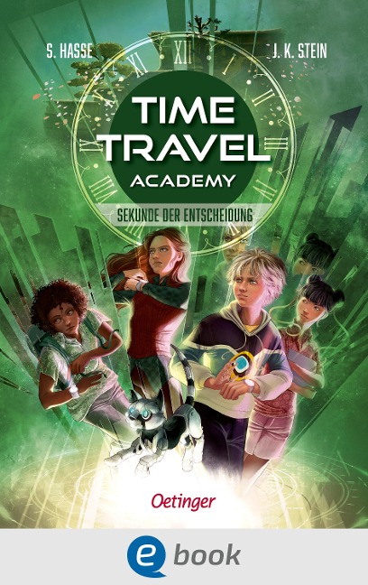 Time Travel Academy 2. Sekunde der Entscheidung - Stefanie Hasse, Julia K. Stein