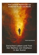 Cover-Bild zum Titel 'Zwischen Leben und Tod: Der Mythos von Orpheus in der Kunst' von 'Thekla Papadopoulou'