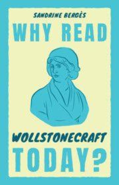 Why Read Wollstonecraft Today? - Sandrine Bergès