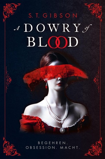 A Dowry of Blood: Begehren. Obsession. Macht. - S. T. Gibson