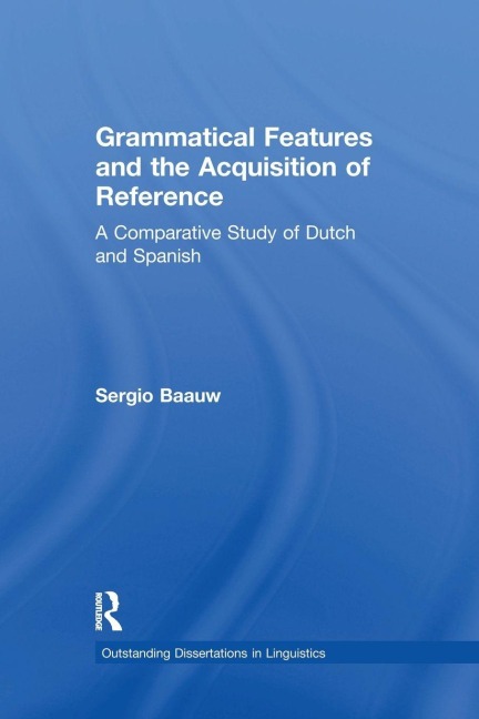 Grammatical Features and the Acquisition of Reference - Sergio Baauw