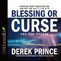 Blessing or Curse: You Can Choose - Derek Prince, Mahesh Chavda
