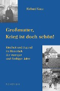 Cover-Bild zum Titel 'Großmutter, Krieg ist doch schön! Kindheit und Jugend im Hunsrück der vierziger und fünfziger Jahre' von 'Richard Kapp'