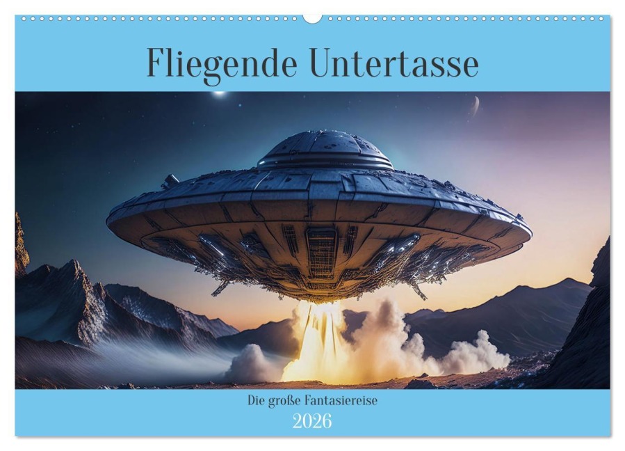 Fliegende Untertasse - Die große Fantasiereise (Wandkalender 2026 DIN A2 quer), CALVENDO Monatskalender - Alain Gaymard