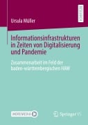 Informationsinfrastrukturen in Zeiten von Digitalisierung und Pandemie - Ursula Müller