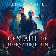 Cover-Bild zum Titel 'Die Stadt der Übernatürlichen - Dark Fantasy Hörbuch' von 'Kel Carpenter'