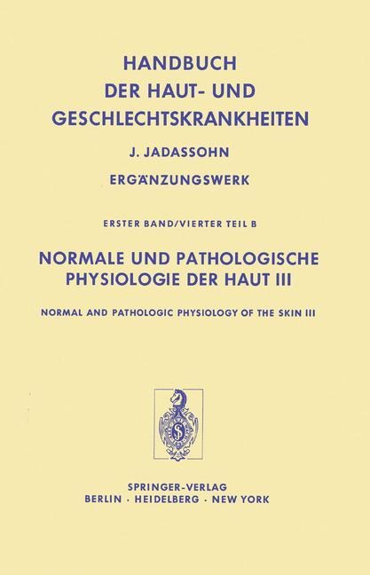Normale und Pathologische Physiologie der Haut III / Normal and Pathologic Physiology of the Skin III - W. G. Forssmann, J. W. H. Mali, F. A. J. Thiele, A. J. Jong, H. W. Spier