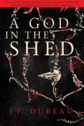 Cover-Bild zum Titel 'A God in the Shed' von 'J-F Dubeau'