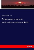 Cover-Bild zum Titel 'The last supper of our Lord:' von 'John Marshall Lang'