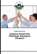 Cover-Bild zum Titel 'Çal¿¿ma Ortam¿nda Psikolojik Sözle¿me Yönetimi' von 'Mustafa Kemal Topcu'