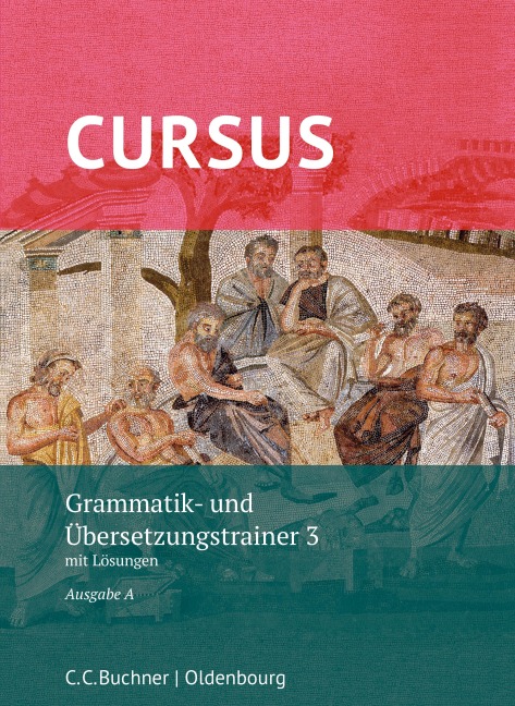 Cursus A neu 3 Grammatik- und Übersetzungstrainer - Werner Thiel, Andrea Wilhelm