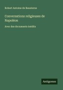 Cover-Bild zum Titel 'Conversations religieuses de Napoléon' von 'Robert Antoine de Beauterne'