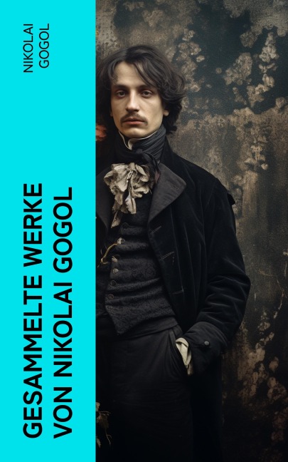 Gesammelte Werke von Nikolai Gogol - Nikolai Gogol