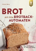 Brot aus dem Brotbackautomaten - Mirjam Beile