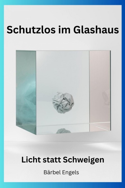Schutzlos im Glashaus - Bärbel Engels