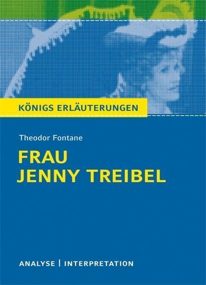 Frau Jenny Treibel von Theodor Fontane. Textanalyse und Interpretation mit ausführlicher Inhaltsangabe und Abituraufgaben mit Lösungen. - Theodor Fontane