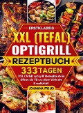 Erstklassig XXL (Tefal) optigrill Rezeptbuch - Johanna Freud