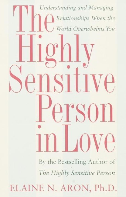 The Highly Sensitive Person in Love - Elaine N. Aron