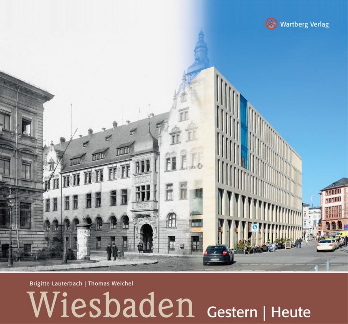 Wiesbaden gestern und heute - Brigitte Lauterbach, Thomas Weichel