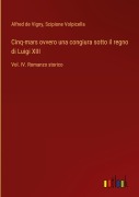 Cover-Bild zum Titel 'Cinq-mars ovvero una congiura sotto il regno di Luigi XIII' von 'Alfred De Vigny, Scipione Volpicella'