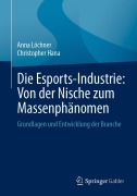 Cover-Bild zum Titel 'Die Esports-Industrie: Von der Nische zum Massenphänomen' von 'Anna Löchner, Christopher Hana'