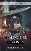 Liebling der Legionen - Kai Rohlinger