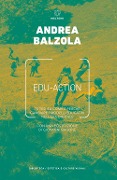 Cover-Bild zum Titel 'Edu-action. 70 tesi su come e perché cambiare i modelli educativi nell'era digitale' von 'Andrea Balzola'