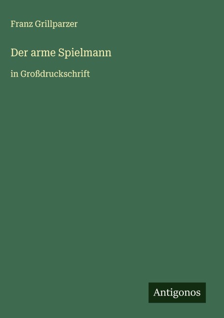 Der arme Spielmann - Franz Grillparzer
