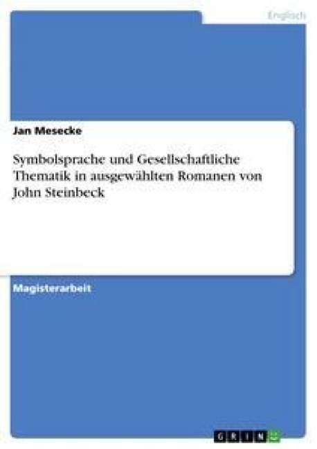 Symbolsprache und Gesellschaftliche Thematik in ausgewählten Romanen von John Steinbeck - Jan Mesecke