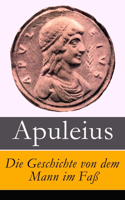 Die Geschichte von dem Mann im Faß - Apuleius