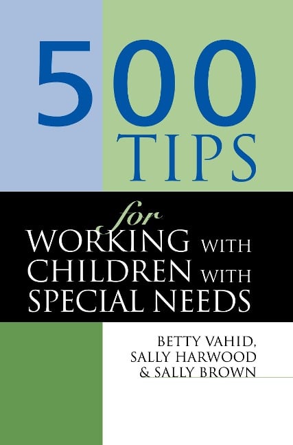 500 Tips for Working with Children with Special Needs - Sally Brown, Sally Harwood, Vahid