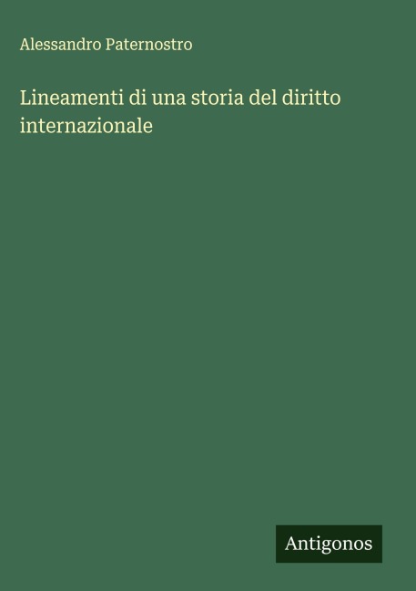 Lineamenti di una storia del diritto internazionale - Alessandro Paternostro