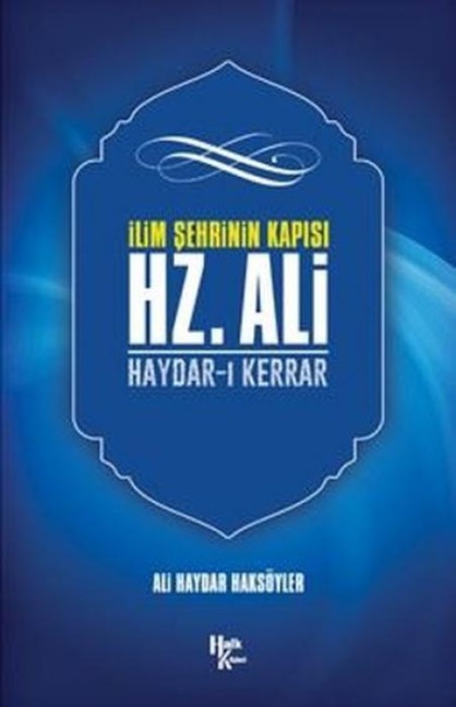 Ilim Sehrinin Kapisi Hz. Ali - Ali Haydar Haksöyler