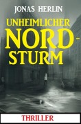 Cover-Bild zum Titel 'Unheimlicher Nordsturm: Thriller' von 'Jonas Herlin'