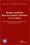 Cover-Bild zum Titel 'Mondes parallèles dans les espaces coloniaux' von 'Dodille, Tampoe-Hautin, Adde'