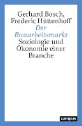 Cover-Bild zum Titel 'Der Bauarbeitsmarkt' von 'Gerhard Bosch, Frederic Hüttenhoff'