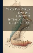 Cover-Bild zum Titel 'Texte Des Voeux Émis Par L'Institut International De Statistique' von 'Jacques Bertillon'